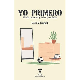 Yo Primero Mente Procesos Y Futbol Para Todos