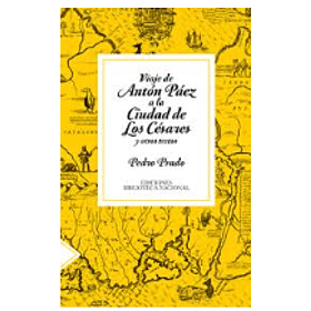 El Viaje De Anton Paez A La Ciudad De Los Cesares Y Otros Textos