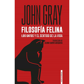 Filosofia Felina: Los Gatos Y El Sentido De La Vida 