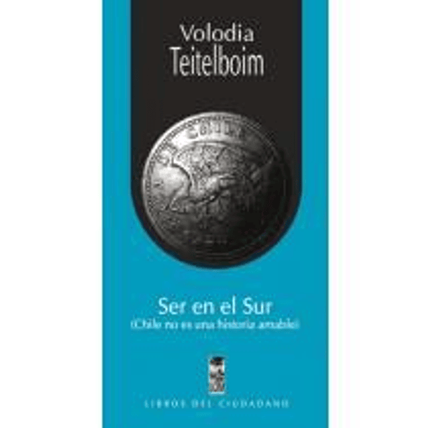 Ser En El Sur  [ Libros Del Ciudadano ] [ Lom ]