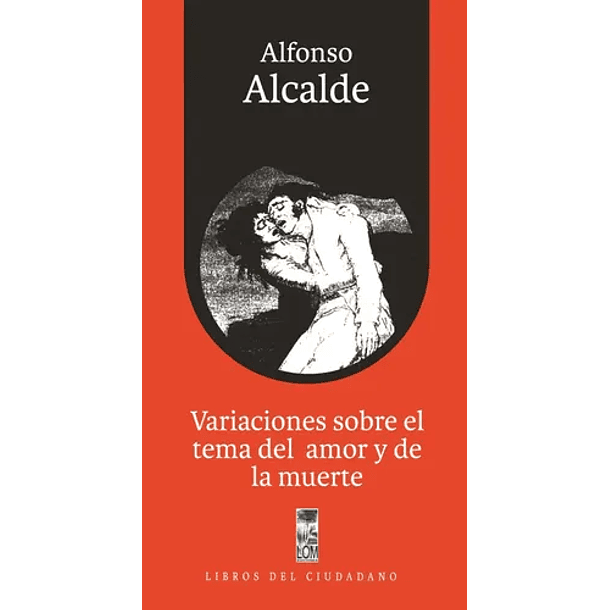 Variaciones Sobre El Tema Del Amor Y La Muerte [Libros Del Ciudadano ] [ Lom ]
