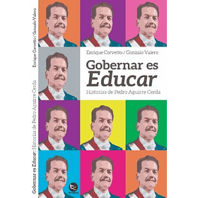 Gobernar Es Educar Historias De Pedro Aguirre Cerda 
