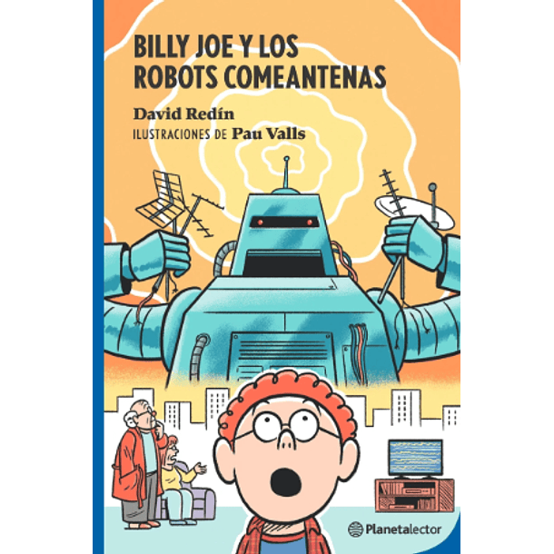 Billy Joe Y Los Robots Comeantenas (Azul)