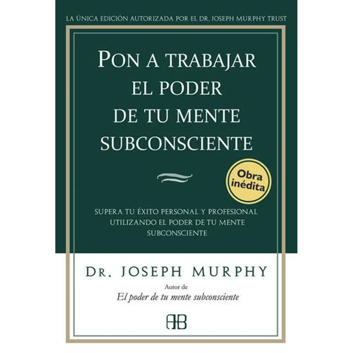 Pon A Trabajar El Poder De Tu Mente Subconsciente