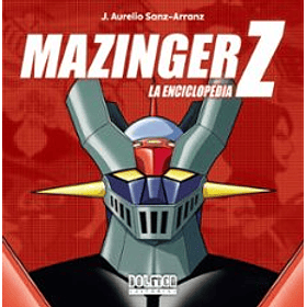 Mazinger Z: La Enciclopedia (Td)