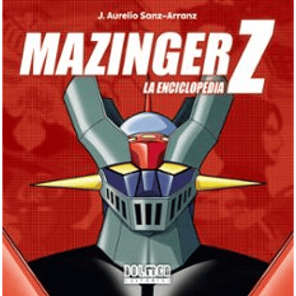Mazinger Z: La Enciclopedia (Td)