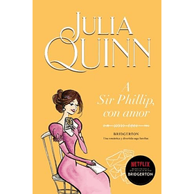 A Sir Phillip Con Amor #5 [Juv] [Titania] [Urano] Julia Quinn - Saga Bridgerton