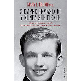 Siempre Demasiado Y Nunca Suficiente