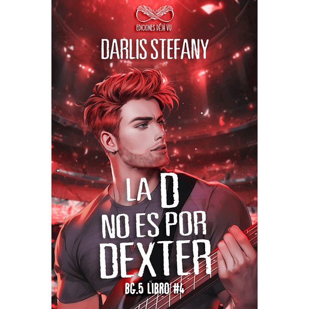 La D No Es Por Dexter. Libro Iv De La Saga Bg5