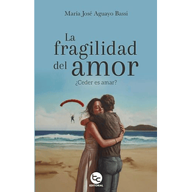 La Fragilidad Del Amor ¿Ceder Es Amar?