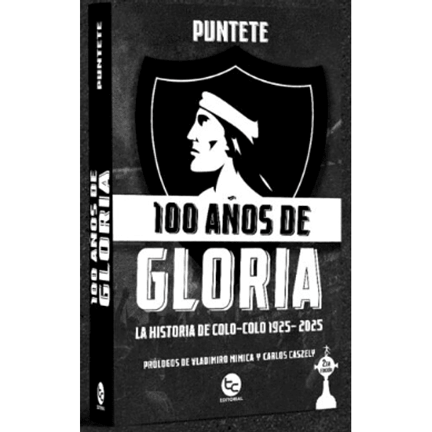100 Años De Gloria: La Historia De Colo-colo 1925-2025