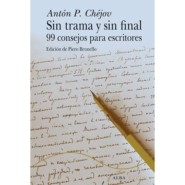 Sin Trama Y Sin Final: 99 Consejos Para Escritores