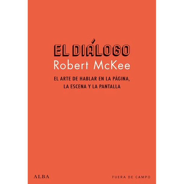 El Dialogo: El Arte De Hablar En La Pagina, La Escena Y La Pantalla (Td)