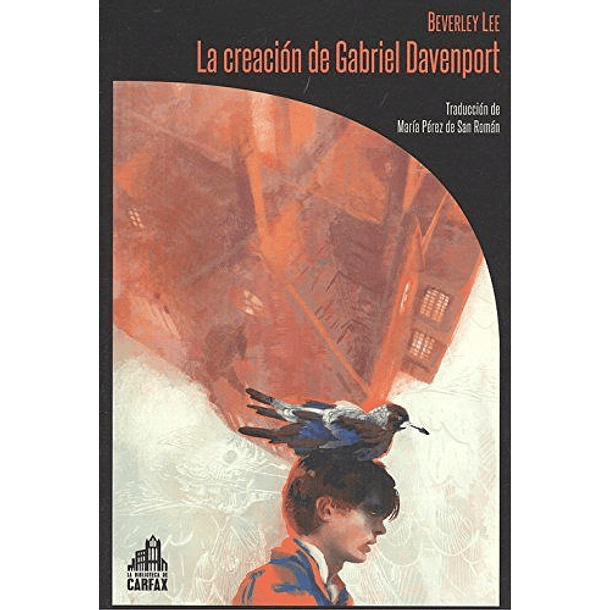 Creacion De Gabriel Davenport, La [Ter] [La Biblioteca De Carfax-5] [Libros Del Reves-f] Baverly Le