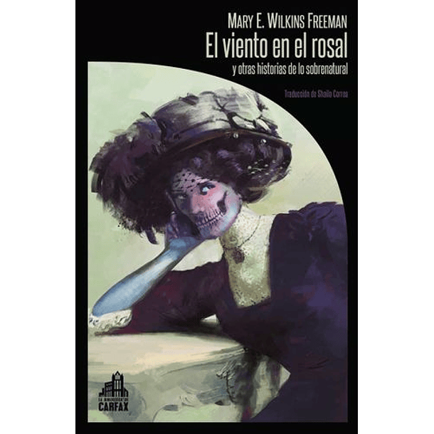 Viento En El Rosal, El [Ter] [La Biblioteca De Carfax-21] [Libros Del Reves-f] Mary E. Wilkins Free