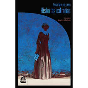 Historias Extrañas [Ter] [La Biblioteca De Carfax-15] [Libros Del Reves-f] Rosa Mulholland