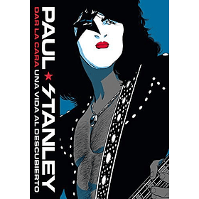 Paul Stanley. Dar La Cara Una Vida Al Descubierto