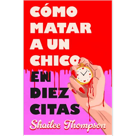 Como Matar A Un Chico En Diez Citas