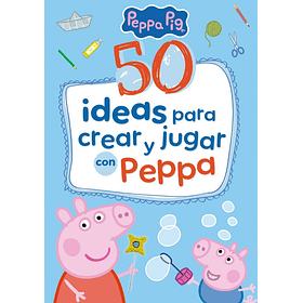 50 Ideas Para Crear Y Jugar Con Peppa