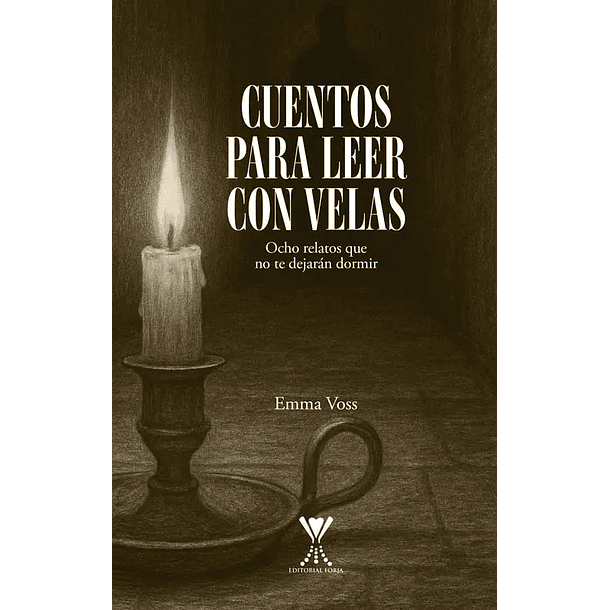 Cuentos Para Leer Con Velas: Ocho Relatos Que No Te Dejaran Dormir
