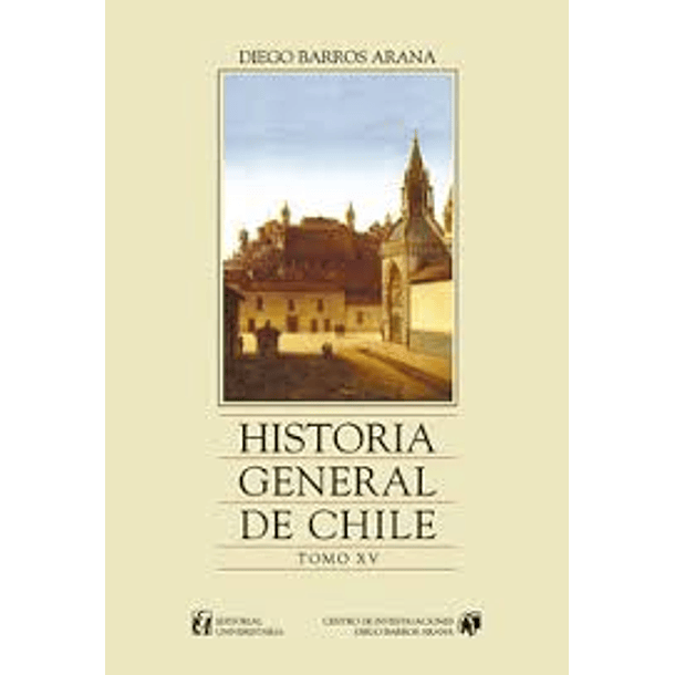 Historia  General De Chile Tomo Xv