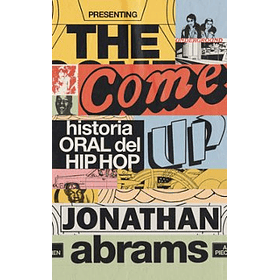 The Come Up: Historia Oral Del Hip Hop (Td)