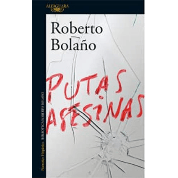 Putas Asesinas [Alfaguara] [Prh] Roberto Bolaño