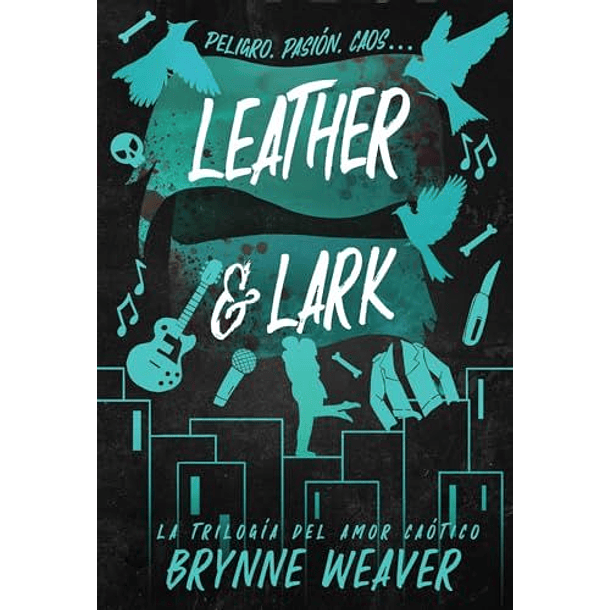Leather & Lark: La Trilogia Del Amor Caotico 2