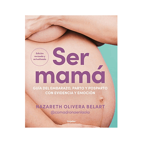 Ser Mama: Guia Del Embarazo Parto Y Post Parto
