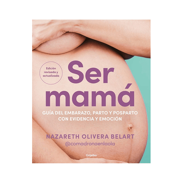 Ser Mama: Guia Del Embarazo Parto Y Post Parto