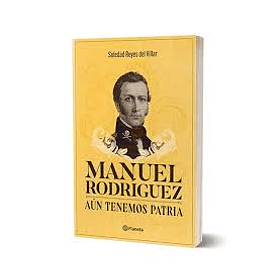Manuel Rodriguez Aun Tenemos Patria