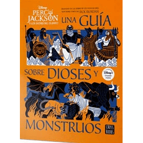 Percy Jackson Y Los Dioses Del Olimpo: Una Guia Sobre Dioses Y Monstruos (Td)