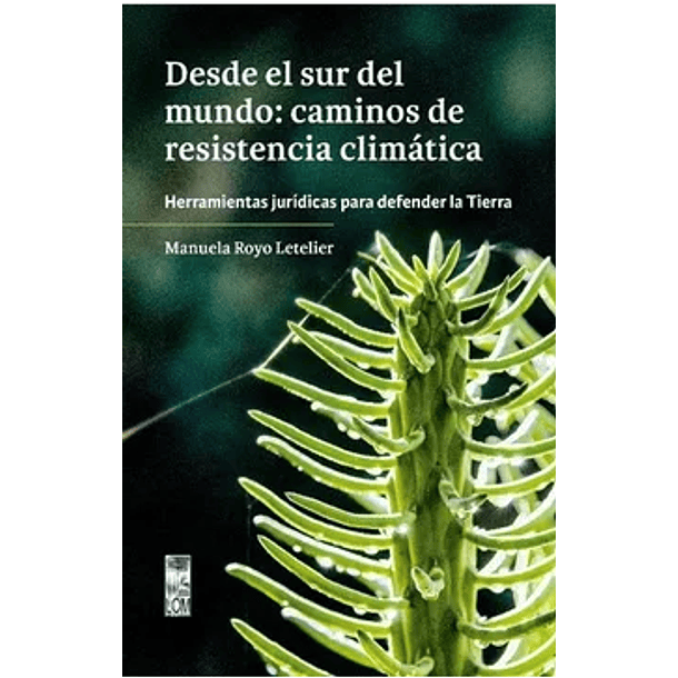 Desde El Sur Del Mundo: Caminos De Resistencia Climatica