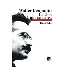 Walter Benjamin: La Vida Que Se Cierra