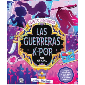 Las Guerreras K-pop: Libro De Actividades