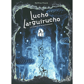 Lucho Largirucho Y El Misterio De Las Profundidades