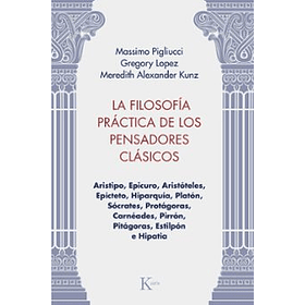 La Filosofia Practica De Los Pensadores Clasicos