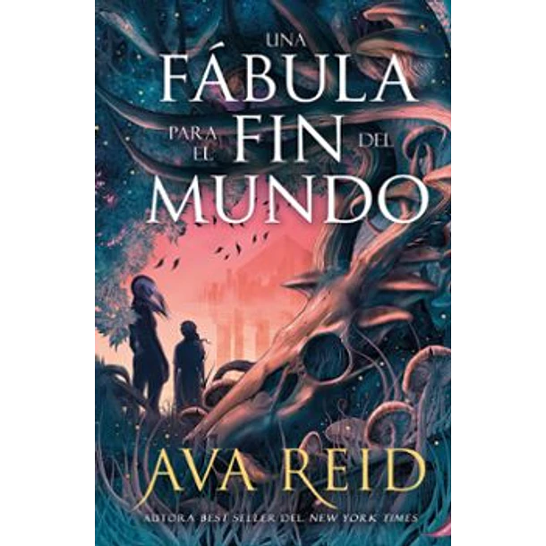 Una Fabula Para El Fin Del Mundo