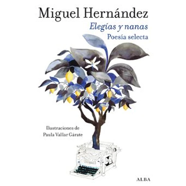 Elegias Y Nanas: Poesia Selecta (Td)