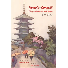 Yamato-damashii: Ritos Y Tradiciones Del Japon Antiguo