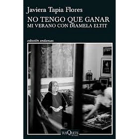 No Tengo Que Ganar: Mi Verano Con Diamela Eltit