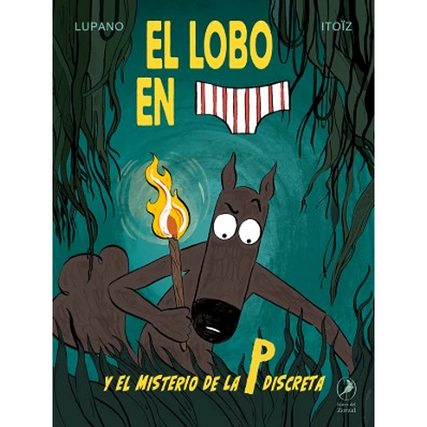El Lobo En Calzoncillos #8: Y El Misterio De La P Discreta (Td)
