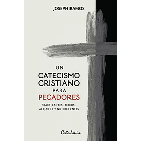 Un Catecismo Cristiano Para Pecadores