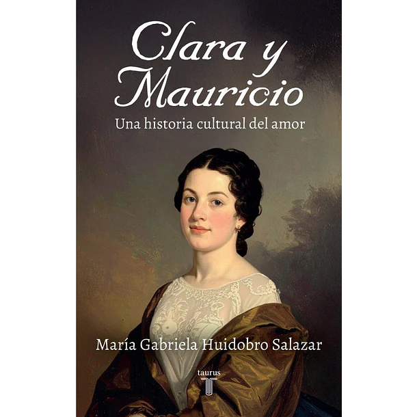 Clara Y Mauricio: Una Historia Cultural Del Amor