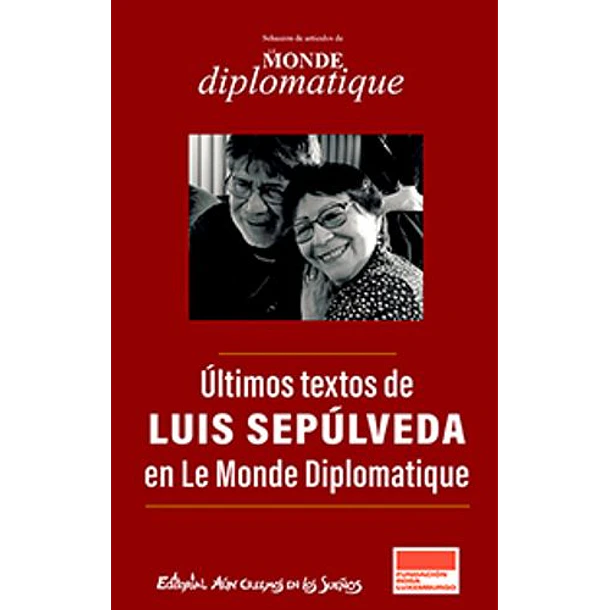 ÚLtimos Textos De Luis Sepúlveda En Le Monde Diplomatique