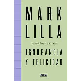 Ignorancia Y Felicidad