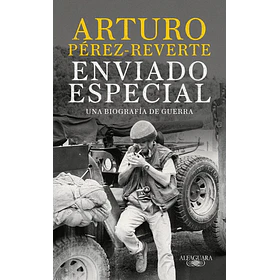 Enviado Especial: Una Biografia De Guerra