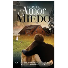 Entre El Amor Y El Miedo
