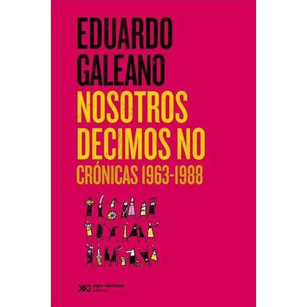 Nosotros Decimos No: Cronicas 1963-1988