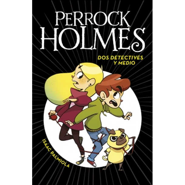 Dos Detectives Y Medio (Serie Perrock Holmes 1)